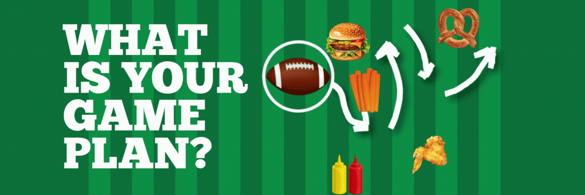 What is your game plan?